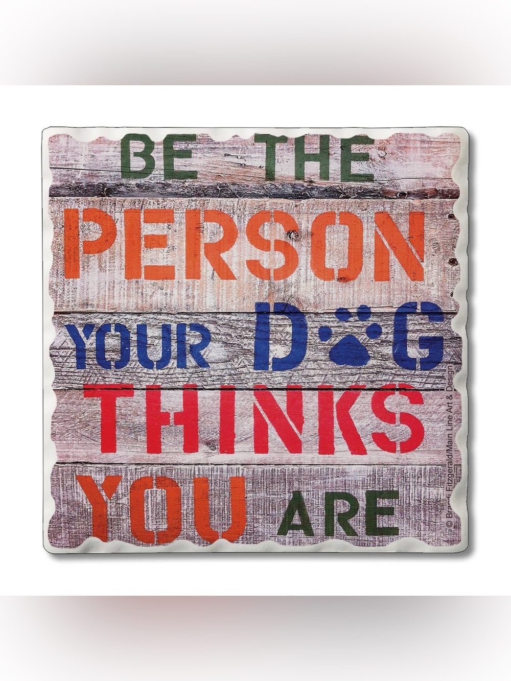Thirstystone Be The Person Your Dog Thinks You Are
